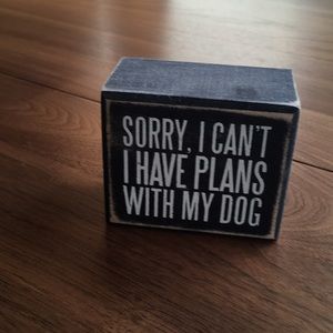 Sorry, I Can’t I Have Plans With My Dog Sign